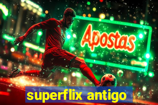 superflix antigo